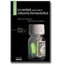La verdad acerca de la Industria Farmacéutica: Cómo nos engaña y qué hacer al respecto